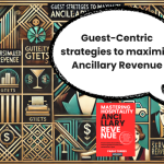 Unlocking Revenue Potential Through Guest-Centric Hospitality